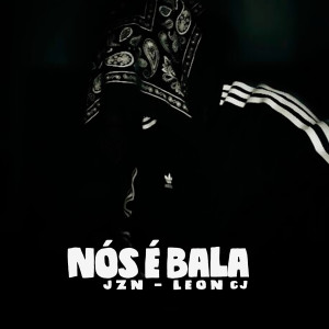 JZN的專輯Nós É Bala (Explicit)