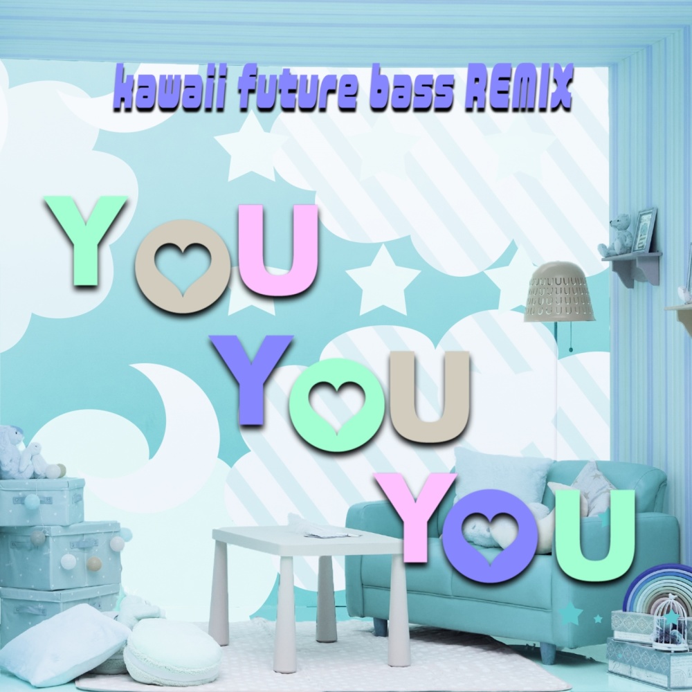 YOU YOU YOU (Kawaii Future Bass REMIX|Instrumenta)