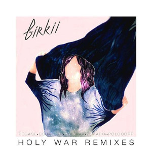 收听Birkii的Holy War (Pégase Remix)歌词歌曲