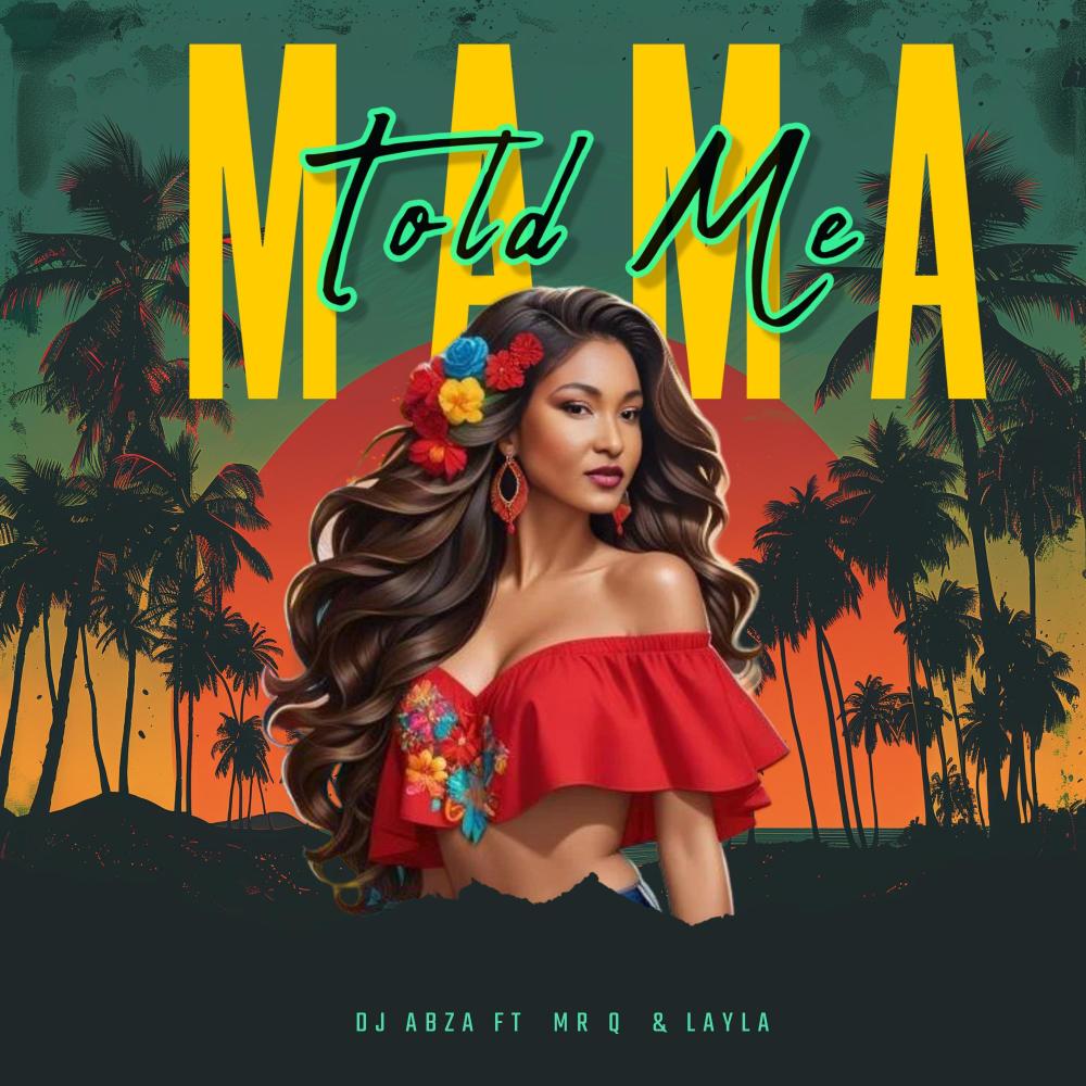 Mama Told Me (feat. MR Q & Layla)