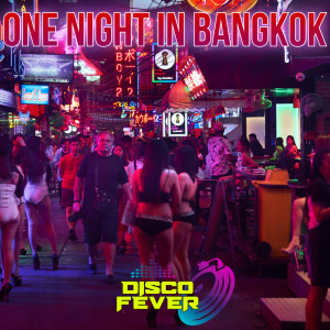 收聽Disco Fever的One Night in Bangkok歌詞歌曲