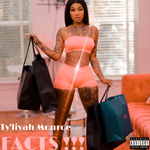 Listen to Facts!!! (Explicit) song with lyrics from TY'LIYAH MONROE