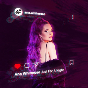 收聽Ana Whiterose的Just For a Night歌詞歌曲