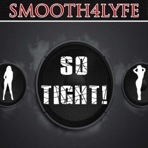 Smooth4Lyfe的專輯So Tight!