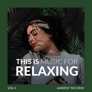 This Is Music For RELAXING, Vol. 4 dari Various Artists