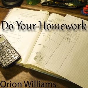 Listen to Do Your Homework (The Single) song with lyrics from Orion Williams