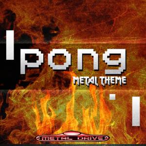 收聽Metal Drive的Pong Theme歌詞歌曲