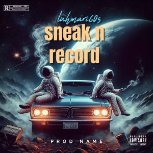 收聽Luhmari60s的Sneak n record (feat. Lildevinpaid) (Explicit)歌詞歌曲
