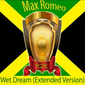 收聽Max Romeo的Wet Dream (Extended Version)歌詞歌曲
