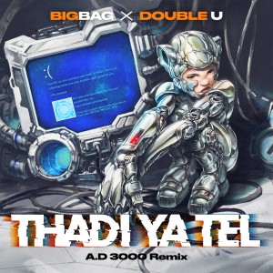 Listen to Tha Di Ya Tel (A.D 3000 Remix) song with lyrics from Big Bag