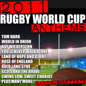 อัลบัม 2011 Rugby World Cup Anthems ศิลปิน Various Artists