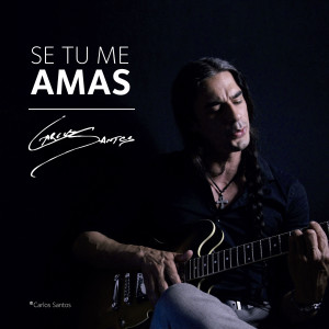 收聽Carlos Santos的Se Tu Me Amas歌詞歌曲