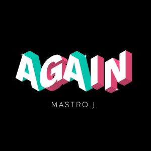 Listen to Again (Radio Edit) song with lyrics from Mastro J