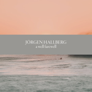 Jörgen Hallberg的專輯A Well Farewell