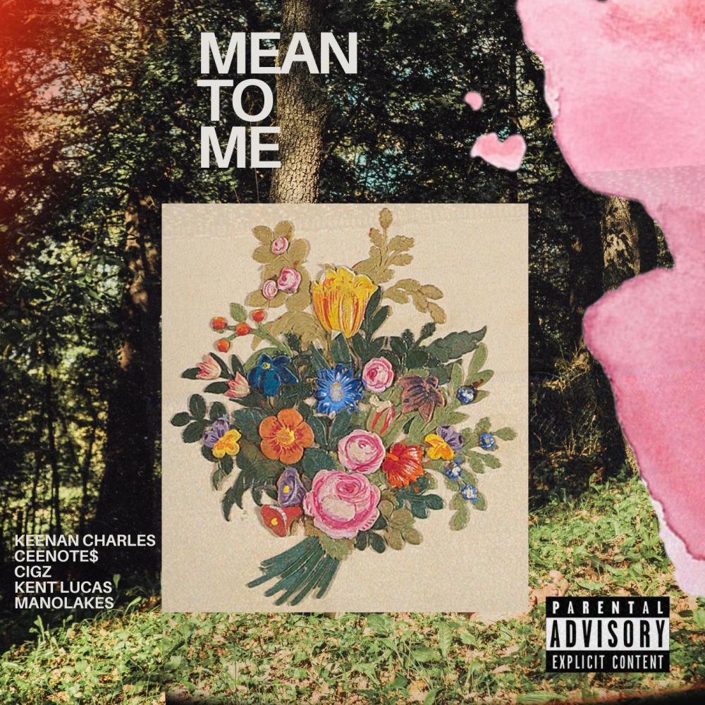 Mean to Me (feat. Ceenote$, Kent Lucas, Cigz & Manolakes) (Explicit)
