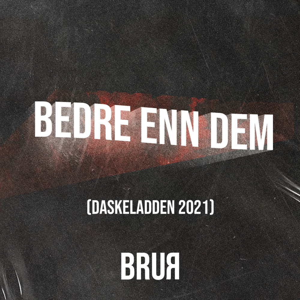 Bedre Enn Dem (Daskeladden 2021) (Explicit)