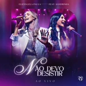 ดาวน์โหลดและฟังเพลง Não devo desistir (Playback) พร้อมเนื้อเพลงจาก Elizângela Paula