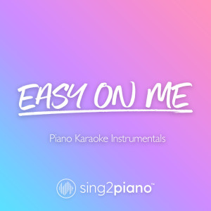 Listen to Easy On Me (v2) [Originally Performed by Adele] (Piano Karaoke Version) song with lyrics from Sing2Piano