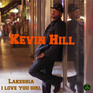 ดาวน์โหลดและฟังเพลง Lakeshia I Love You Girl พร้อมเนื้อเพลงจาก Kevin Hill