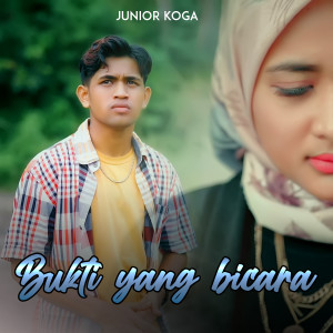 Dengarkan BUKTI YANG BICARA lagu dari Junior Koga dengan lirik