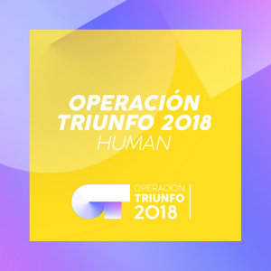 ดาวน์โหลดและฟังเพลง Human (Operación Triunfo 2018) พร้อมเนื้อเพลงจาก Operación Triunfo 2018