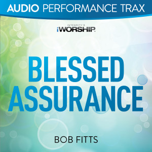 อัลบัม Blessed Assurance (Audio Performance Trax) ศิลปิน Bob Fitts