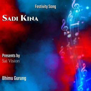 收聽Bhimu Gurung的Sadi Kina歌詞歌曲
