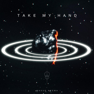 收聽MASUD' NEEMA的Take My Hand歌詞歌曲