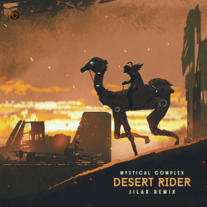 Album Desert Rider (Jilax Remix) from Mystical Complex