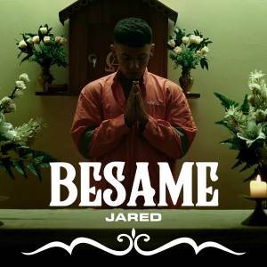 收聽Jared的Besame (Explicit)歌詞歌曲