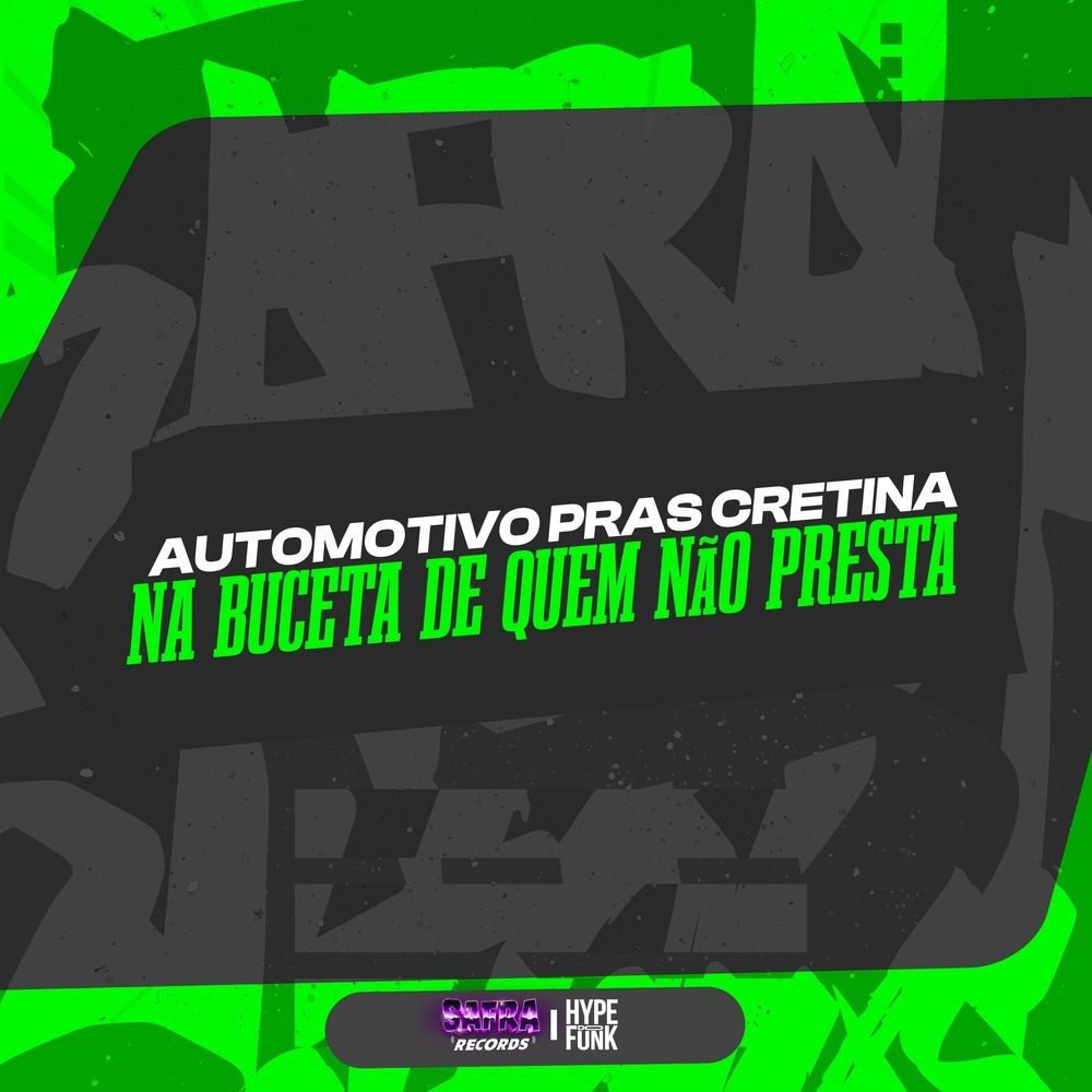 AUTOMOTIVO PRAS CRETINA - NA BUCETA DE QUEM NAO PRESTA (Explicit)