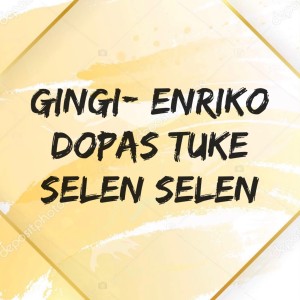 收听Gingi的Dopas Tuke- Selen Selen歌词歌曲