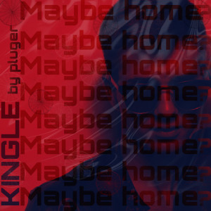 Listen to MAYBE HOME (Explicit) song with lyrics from KINGLE