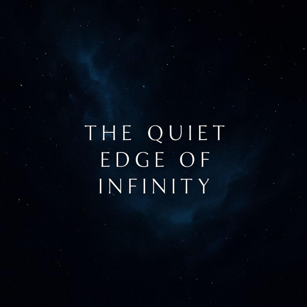 The Quiet Edge of Infinity