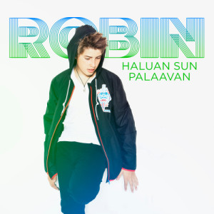 ดาวน์โหลดและฟังเพลง Haluan sun palaavan (MGI Remix) พร้อมเนื้อเพลงจาก Robin