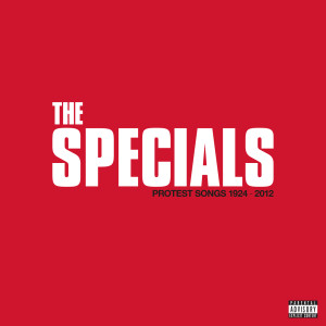 The Specials的專輯Protest Songs 1924 – 2012 (Explicit)