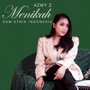 ดาวน์โหลดและฟังเพลง Menikah (EDM Etnik Indonesia) พร้อมเนื้อเพลงจาก Azmy Z