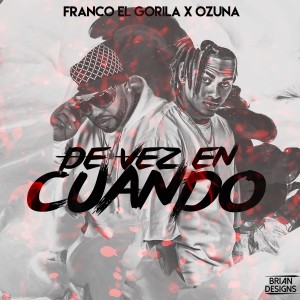 ดาวน์โหลดและฟังเพลง De Vez en Cuando พร้อมเนื้อเพลงจาก Franco El Gorilla