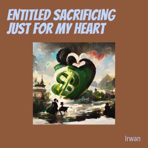 อัลบัม Entitled Sacrificing Just for My Heart ศิลปิน IRWAN