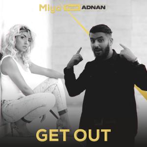 ดาวน์โหลดและฟังเพลง Get Out (feat. ADNAN) พร้อมเนื้อเพลงจาก Miya