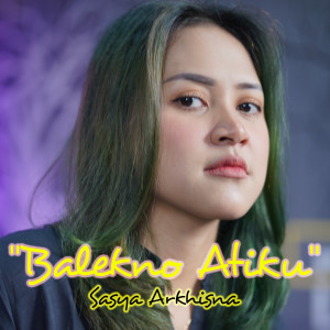 Album BALEKNO ATIKU oleh Sasya Arkhisna