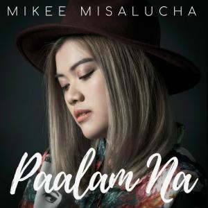 Listen to Paalam Na song with lyrics from Mikee Misalucha