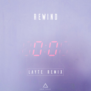ดาวน์โหลดและฟังเพลง Rewind (Layte Remix) พร้อมเนื้อเพลงจาก Adam Turley