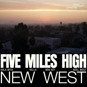 Dengarkan lagu Five Miles High nyanyian New West dengan lirik