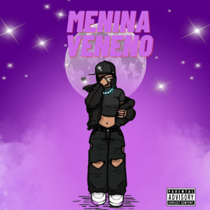 Menina Veneno (Explicit)