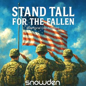 收聽DJ Snowden的Stand Tall For The Fallen (Memorial Day Anthem)歌詞歌曲