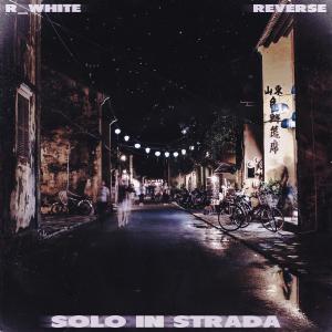 Listen to Solo in strada (Explicit) song with lyrics from R_White