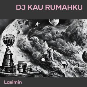 Dengarkan Dj Kau Rumahku lagu dari LASIMIN dengan lirik