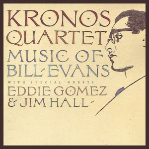 Album Kronos Quartet: Music of Bill Evans oleh Kronos Quartet