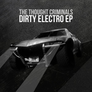 The Thought Criminals的專輯Dirty Electro